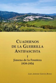 Cuadernos de la Guerrilla Antifascista. I Jimena de la Frontera 1936-1954